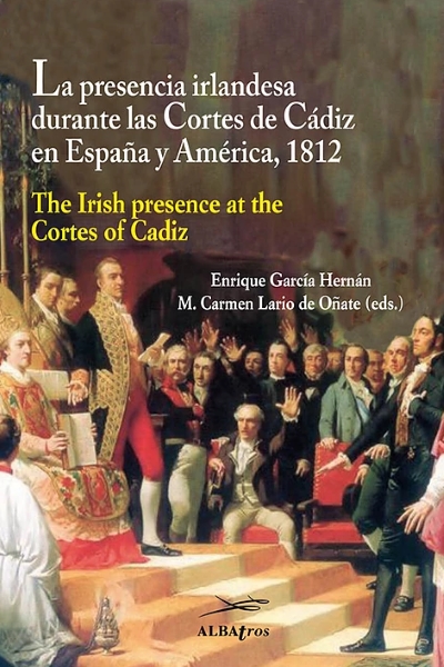 La presencia irlandesa durante las Cortes de Cdiz en Espaa y Amrica, 1812.