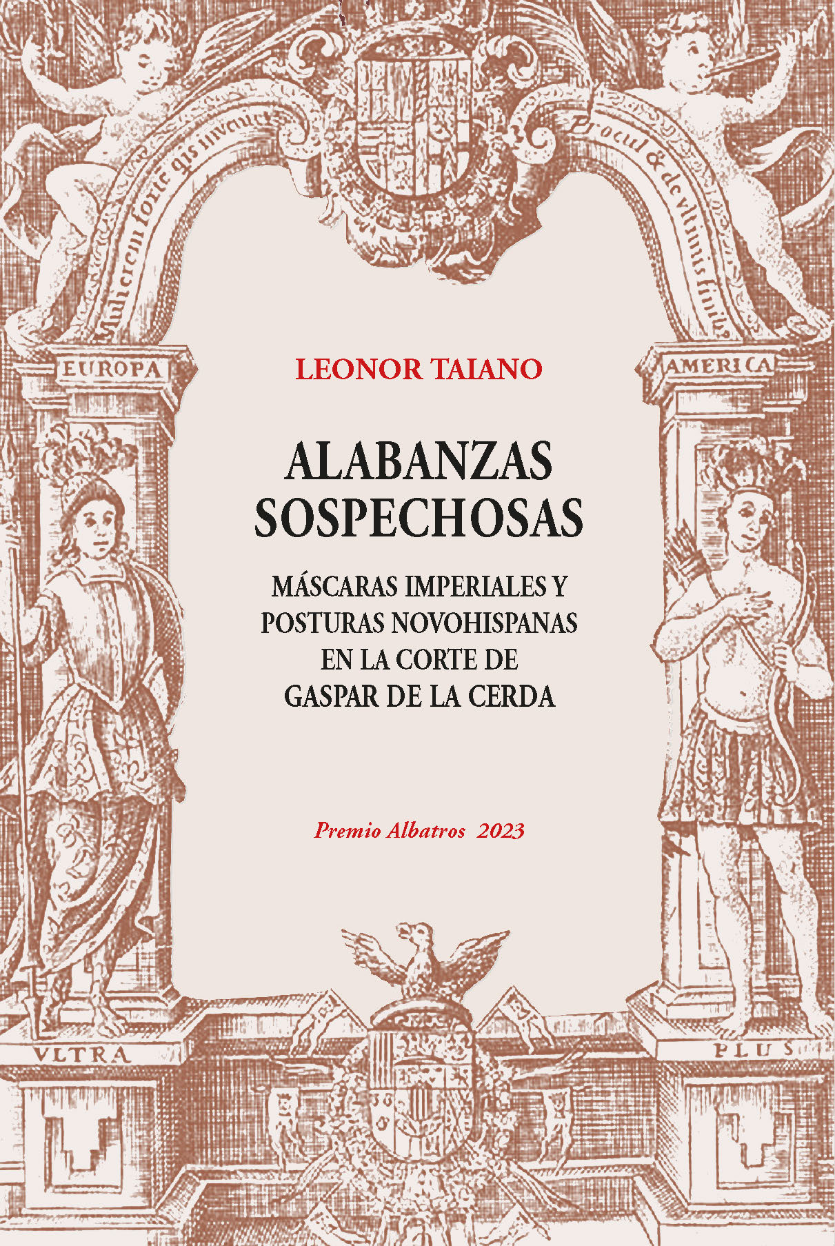 Alabanzas Sospechosas. Mscaras imperiales y posturas novohispanas en la corte de Gaspar de la Cerda