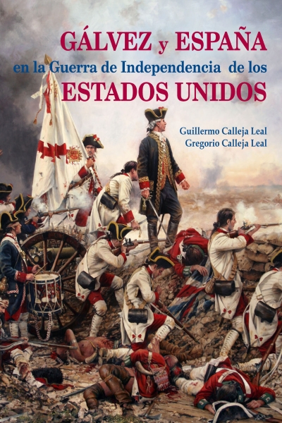 Galvez y España en la Guerra de Independencia de los Estados Unidos