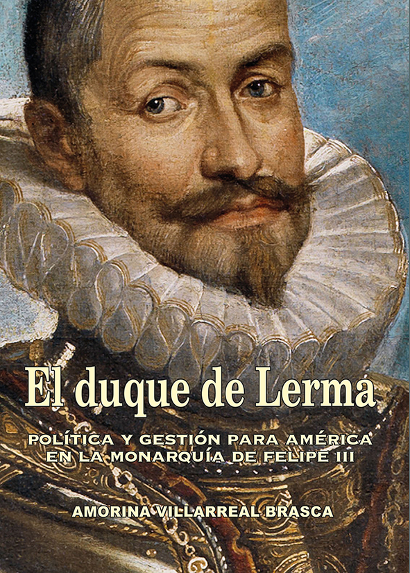 El duque de Lerma. Poltica y gestin para Amrica en la monarqua de Felipe III