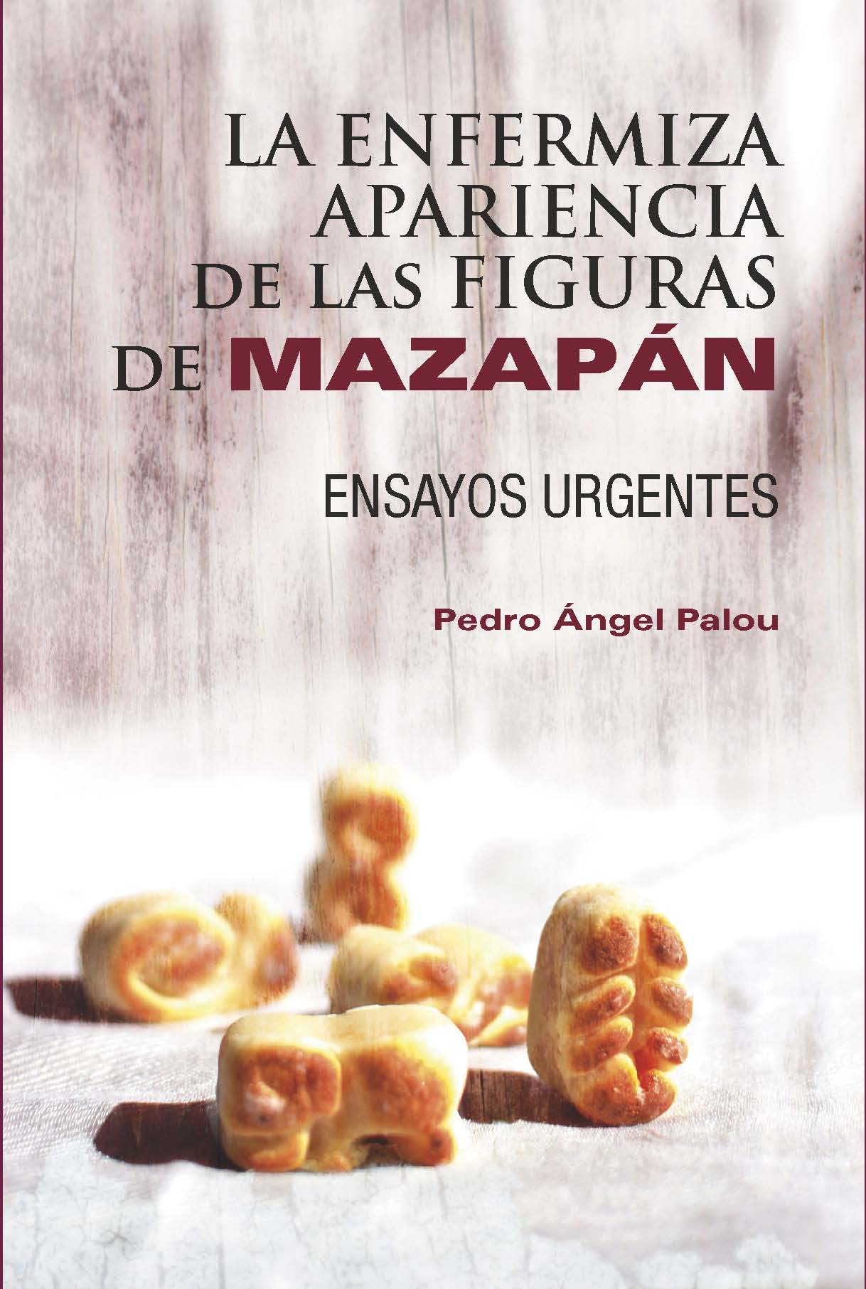 La enfermiza apariencia de las figuras de mazapn. Ensayos urgentes