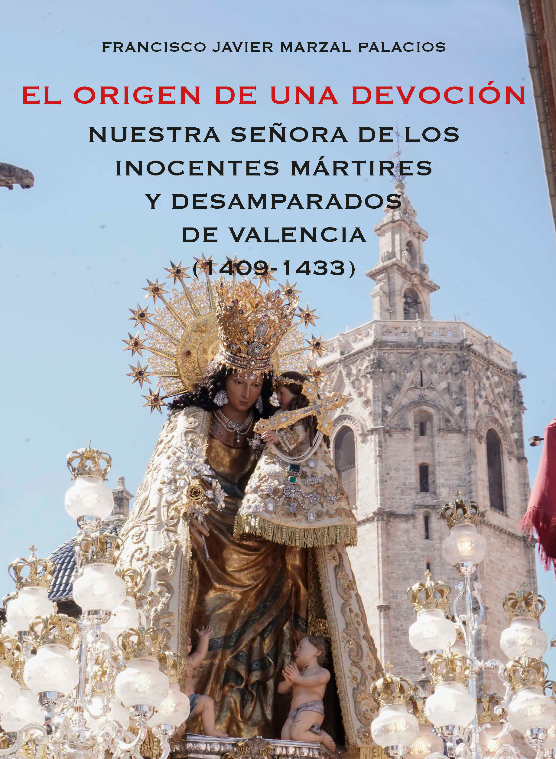 El origen de una devocin. Nuestra seora de los inocentes mrtires y desamparados de Valencia (1409-1433)